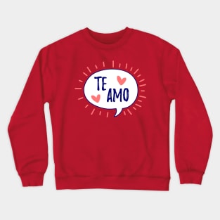 Te Amo - I love you Crewneck Sweatshirt